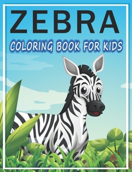 Paperback Zebra Coloring Book For Kids: Fun Activity Coloring Zebra Books Ages 4-8 And 8-12 Years. Book