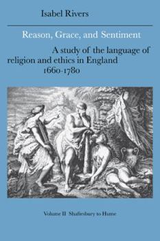 Reason, Grace, and Sentiment, Volume 2: Shaftesbury to Hume: A Study of the Language of Religion and Ethics in England, 1660-1780 (Cambridge Studies in English Literature and Thought) - Book  of the Cambridge Studies in Eighteenth-Century English Literature and Thought