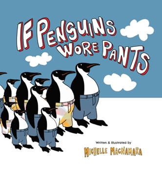 Hardcover If Penguins Wore Pants: A wildly entertaining animal rhyme [Large Print] Book