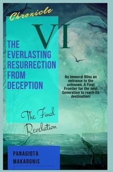 Paperback The Everlasting Resurrection from Deception: Chronicle VI Book
