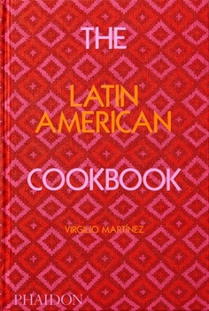 The Latin American Cookbook - Book  of the Phaidon Global Cookbooks