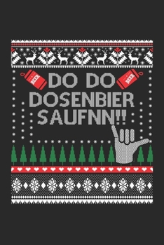 Do Do Dosenbier Saufnn!!: Notizbuch/Tagebuch/Organizer/120 Linierte Seiten/ 6x9 Zoll (German Edition)