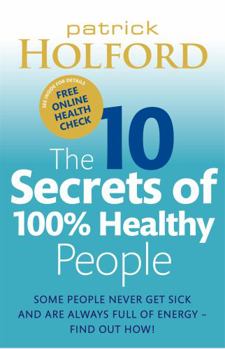 Paperback The 10 Secrets of 100% Healthy People: The Grounbreaking Guide to Transforming Your Health Book