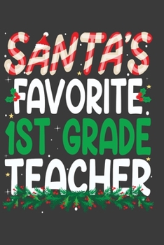 Paperback Santa's Favorite 1st Grade Teacher: Perfect 100 pages 6*9 Inch Notebook Lined Journal For 1st Grade Teacher. Cool Christmas 1st Grade Teacher Unique G Book