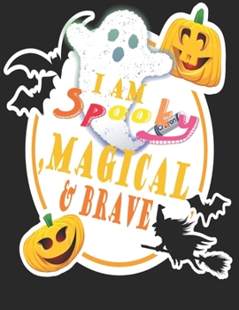 Paperback I Am Spooky, Magical&brave: halloween gifts coloring book for kids Happy Halloween Coloring Book (Holiday Coloring Book) Book