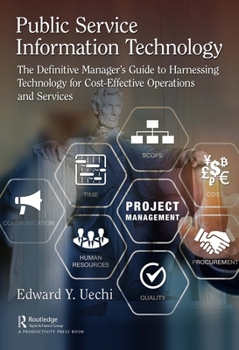 Paperback Public Service Information Technology: The Definitive Manager's Guide to Harnessing Technology for Cost-Effective Operations and Services Book