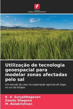 Utilização de tecnologia geoespacial para modelar zonas afectadas pelo sal (Portuguese Edition)