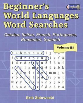 Beginner's World Languages Word Searches : Catalan, French, Italian, Portuguese, Romanian, Spanish - Volume 1