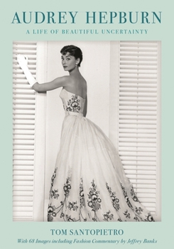 Hardcover Audrey Hepburn: A Life of Beautiful Uncertainty Book