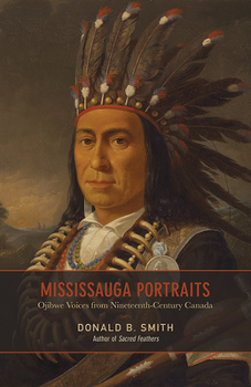 Paperback Mississauga Portraits: Ojibwe Voices from Nineteenth-Century Canada Book