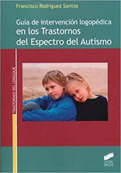 Guía de intervención logopédica en los Trastornos del Espectro del Autismo