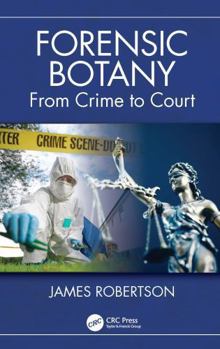 Hardcover Forensic Botany: From Crime Scene to Court Book