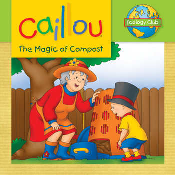 Paperback Caillou: The Magic of Compost: Ecology Club Book