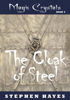 Paperback The Cloak of Steel: The Magic Crystals Book 5 Book