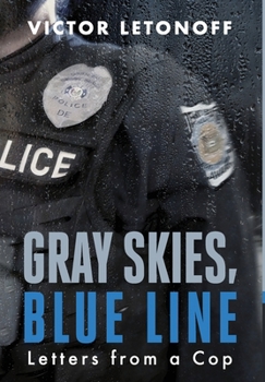 Hardcover Gray Skies, Blue Line: Letters from a Cop Book