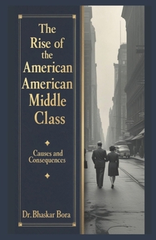 Paperback The Rise of the American Middle Class: Causes and Consequences, Book