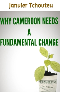 Paperback Why Cameroon Needs a Fundamental Change Book