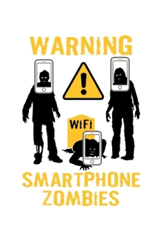 Paperback Notebook: Smartphone Zombies Warning Wifi Smombie Gift 120 Pages, 6X9 Inches, Lined / Ruled Book