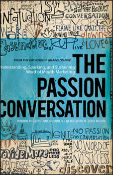Hardcover The Passion Conversation: Understanding, Sparking, and Sustaining Word of Mouth Marketing Book