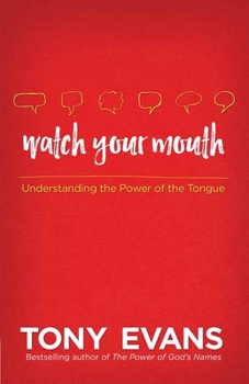 Paperback Watch Your Mouth: Understanding the Power of the Tongue Book