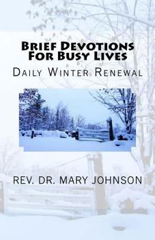 Paperback Brief Devotions For Busy Lives: Daily Winter Renewal Book