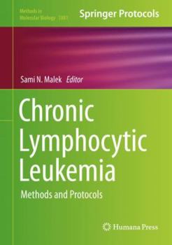 Chronic Lymphocytic Leukemia: Methods and Protocols - Book #1881 of the Methods in Molecular Biology