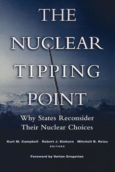 The Nuclear Tipping Point: Why States Reconsider Their Nuclear Choices