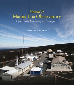 Hardcover Hawai'i's Mauna Loa Observatory: Fifty Years of Monitoring the Atmosphere Book