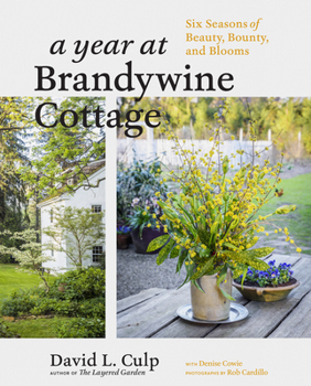 Hardcover A Year at Brandywine Cottage: Six Seasons of Beauty, Bounty, and Blooms Book