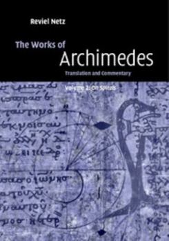 Hardcover The Works of Archimedes: Volume 2, on Spirals: Translation and Commentary Book