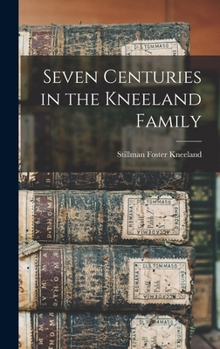 Hardcover Seven Centuries in the Kneeland Family Book