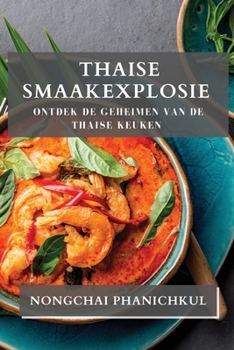 Paperback Thaise Smaakexplosie: Ontdek de Geheimen van de Thaise Keuken [Dutch] Book