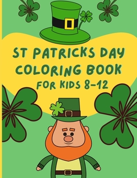 Paperback St Patricks Day Coloring Book For Kids 8-12 Book