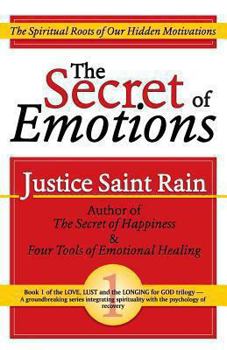 Paperback The Secret of Emotions: The Spiritual Roots of Our Hidden Motivations Book