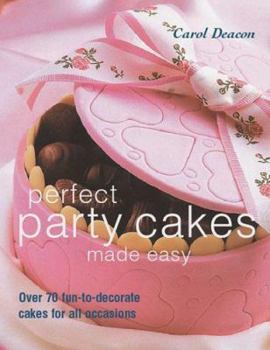 Paperback Perfect Party Cakes Made Easy: Over 70 Fun-To-Decorate Cakes for All Occasions Book