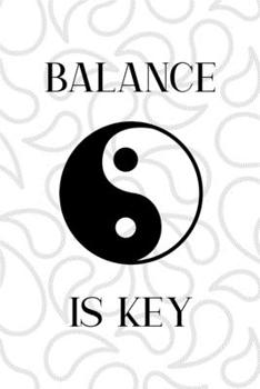 Paperback Balance Is Key: All Purpose 6x9 Blank Lined Notebook Journal Way Better Than A Card Trendy Unique Gift White And Grey YingYang Book