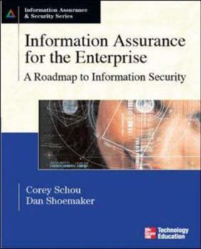 Paperback Information Assurance for the Enterprise: A Roadmap to Information Security Book