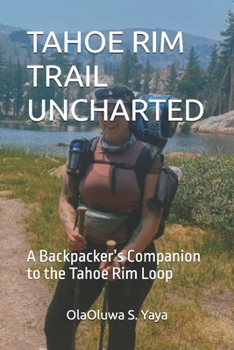 TAHOE RIM TRAIL UNCHARTED: A Backpacker’s Companion to the Tahoe Rim Loop