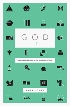 Paperback God Is: A Devotional Guide to the Attributes of God Book