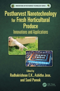 Hardcover Postharvest Nanotechnology for Fresh Horticultural Produce: Innovations and Applications Book