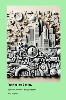 Paperback Reshaping Society: Samuel O'Connor's Policy Reforms Book