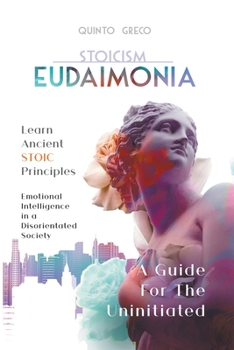 Paperback Stoicism - Eudaimonia: Learn Ancient Stoic Principles Book