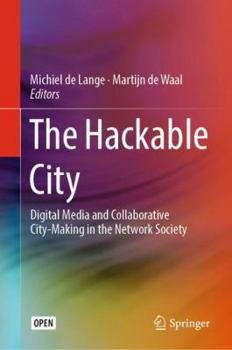 Hardcover The Hackable City: Digital Media and Collaborative City-Making in the Network Society Book