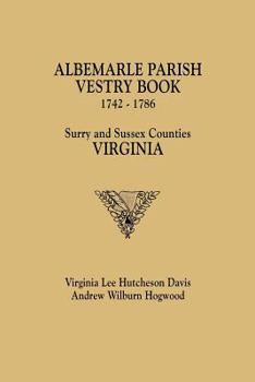 Paperback Albemarle Parish Vestry Book, 1742-1786. Surry and Sussex Counties, Virginia Book