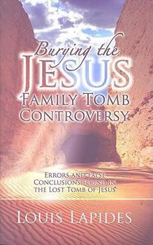 Paperback Burying the Jesus Tomb Controversy: Errors and Conclusions Found in the Lost Tomb of Jesus Book