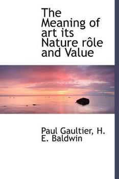 Hardcover The Meaning of Art Its Nature R Le and Value Book