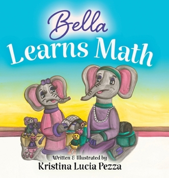 Hardcover Bella Learns Math: The Bella Lucia Series, Book 13 Book
