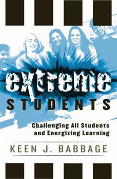 Paperback Extreme Students: Challenging All Students and Energizing Learning Book