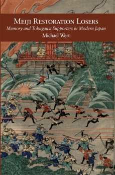 Hardcover Meiji Restoration Losers: Memory and Tokugawa Supporters in Modern Japan Book