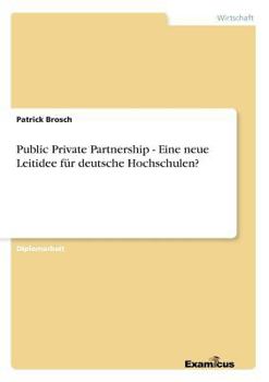 Paperback Public Private Partnership - Eine neue Leitidee für deutsche Hochschulen? [German] Book